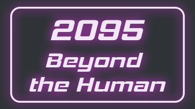 2095: Beyond the Human